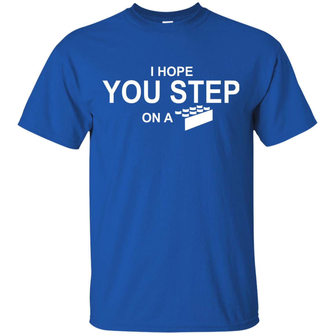 I Hope You Step On A Lego Shirts Royal