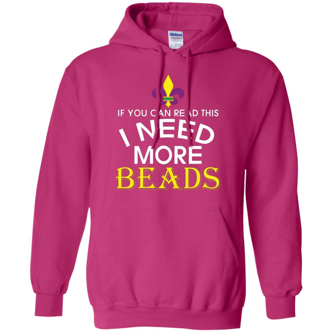 Mardi Gras T-shirt If You Can Read This I Need More Beads Heliconia