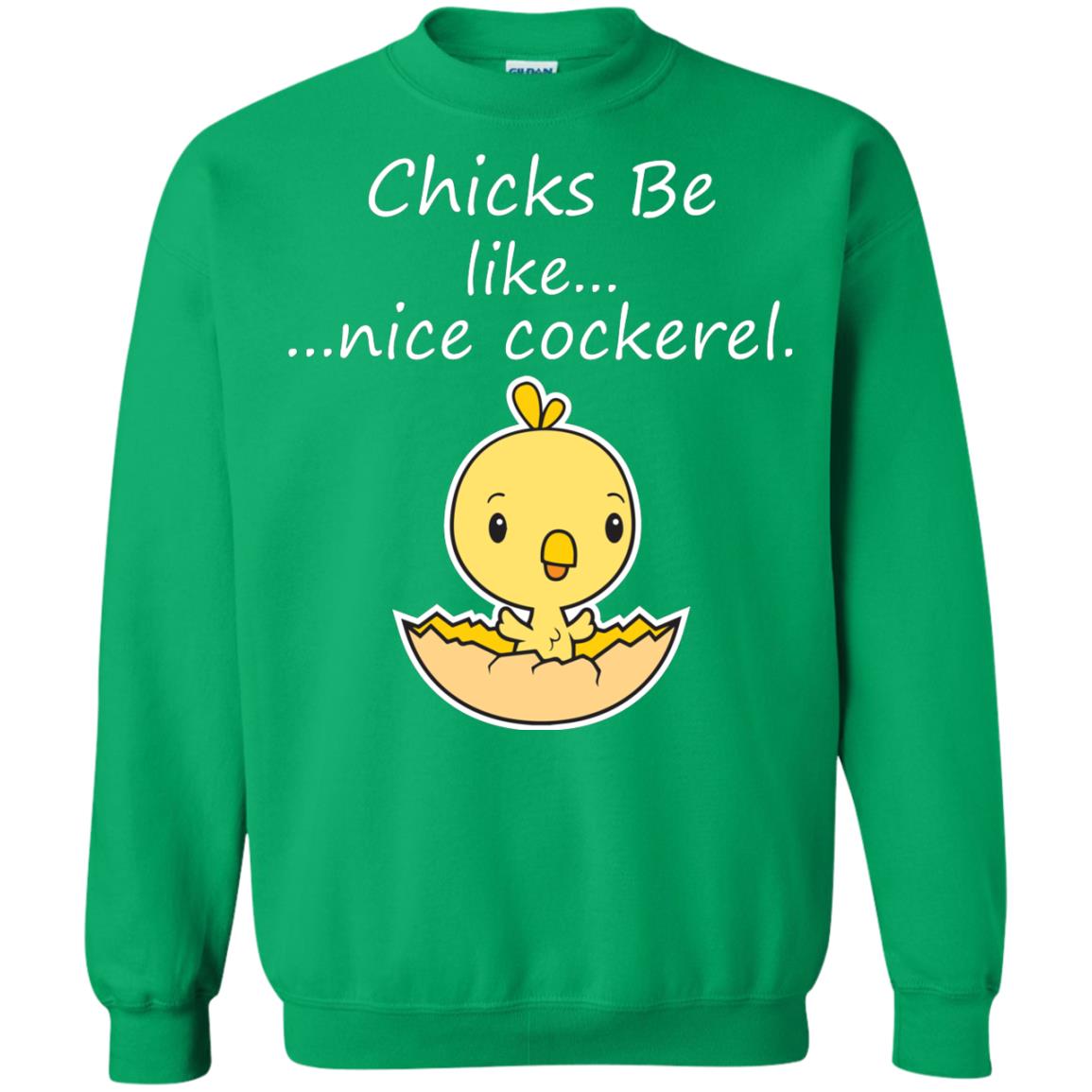 Chicks Be Like Nice Cockerel Funny Saying T-shirt For Easter Day Irish Green