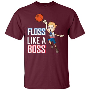 Floss Like A Boss Shirt For Basketball PlayersG200 Gildan Ultra Cotton T-Shirt