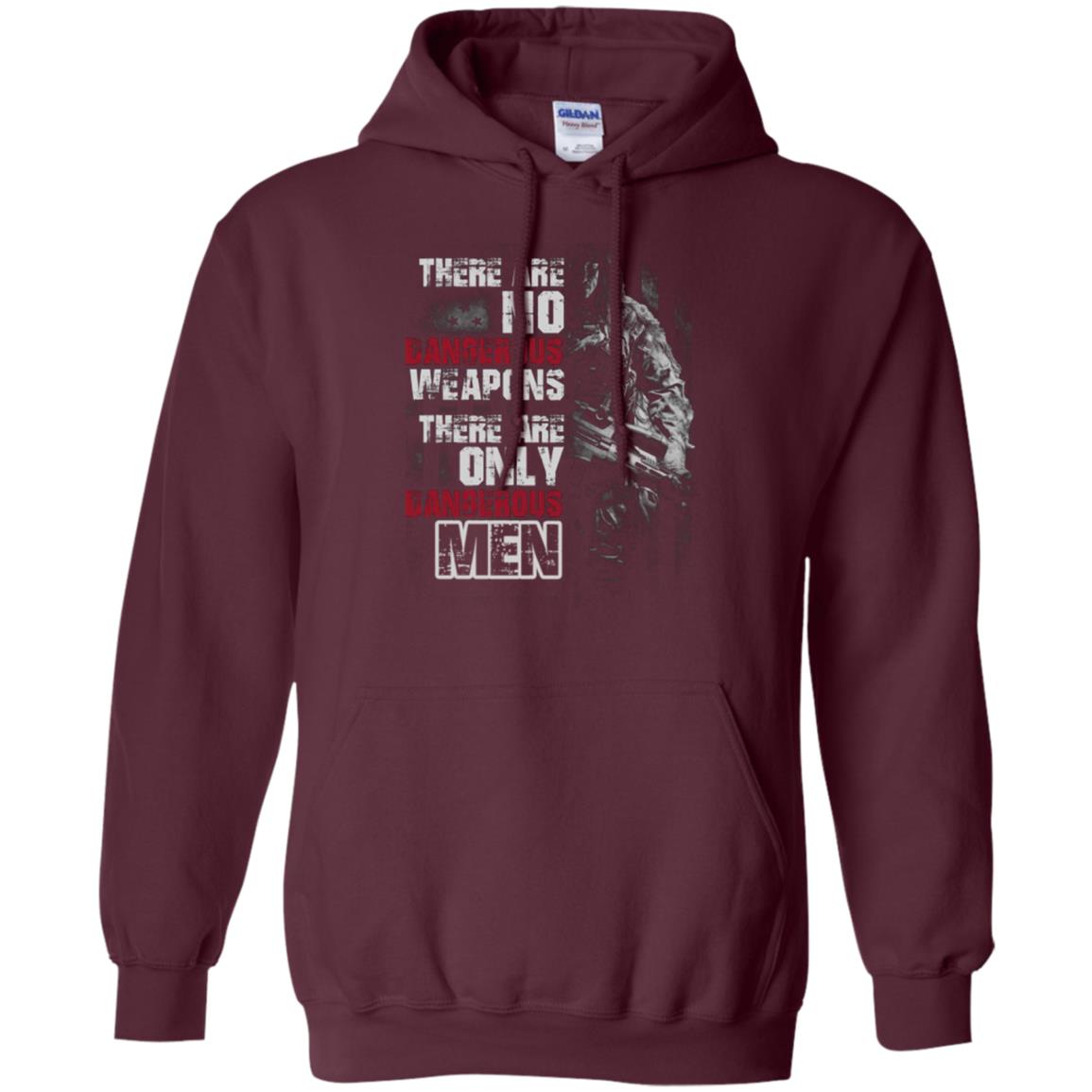 They Are No Dangerous Weapons There Are Only Dangerous Men Military Shirt Maroon