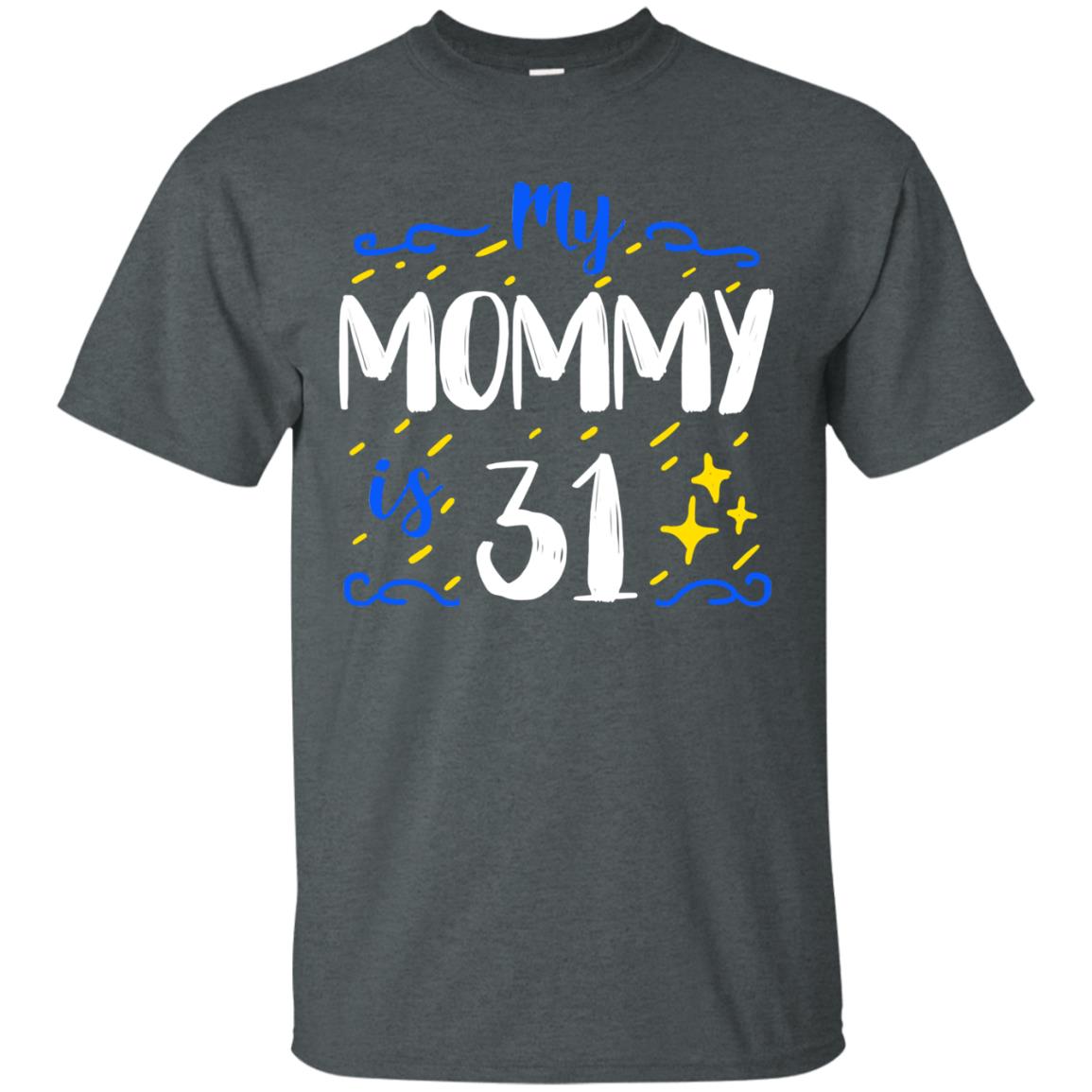 My Mommy Is 31 31st Birthday Mommy Shirt For Sons Or Daughters Dark Heather
