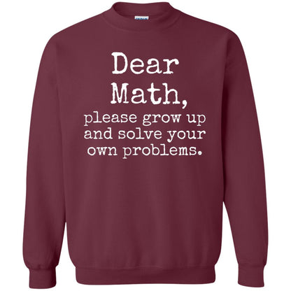 Dear Math Grow Up And Solve Your Own Problems Shirt Maroon