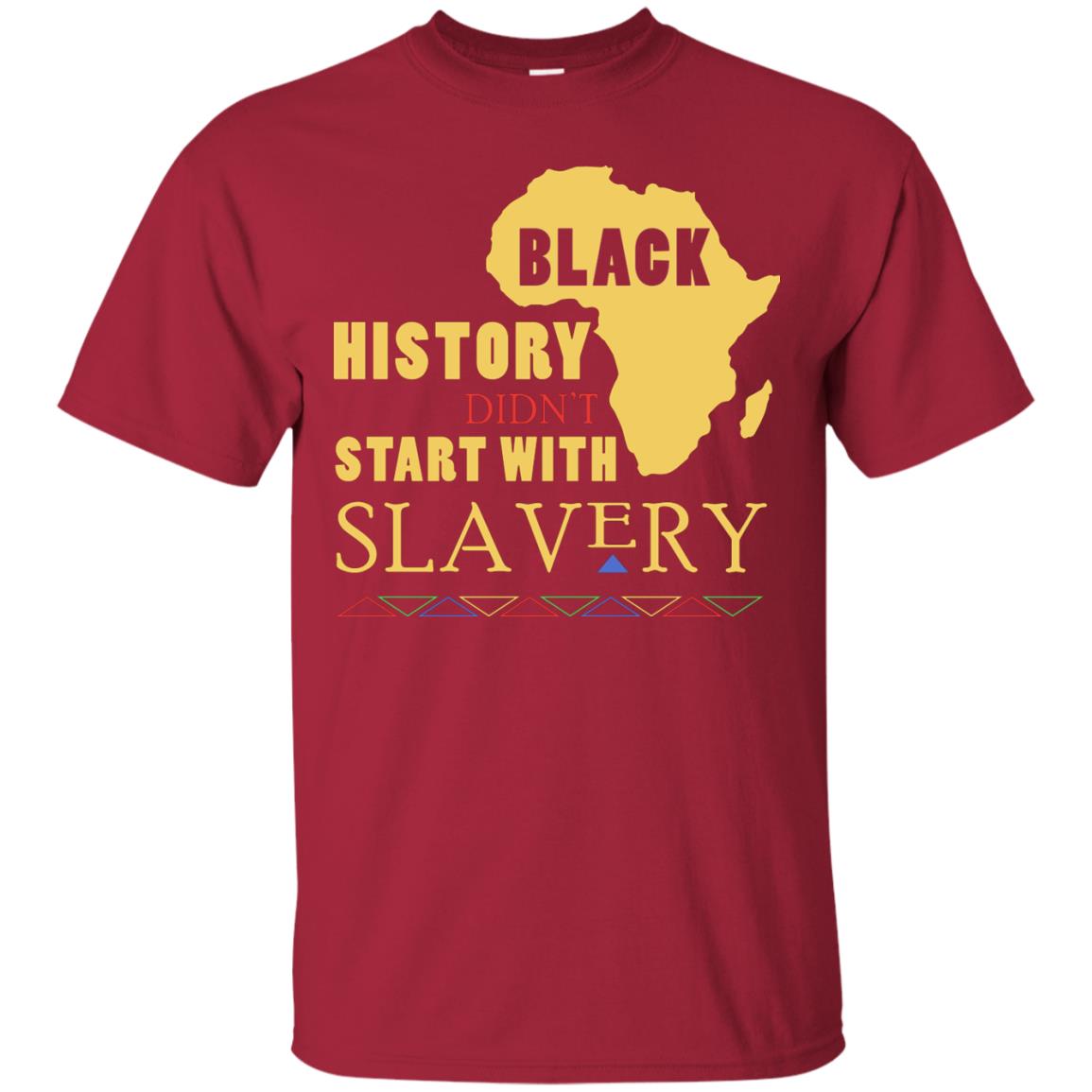 African American T-shirt Black History Didn't Start With Slavery Cardinal