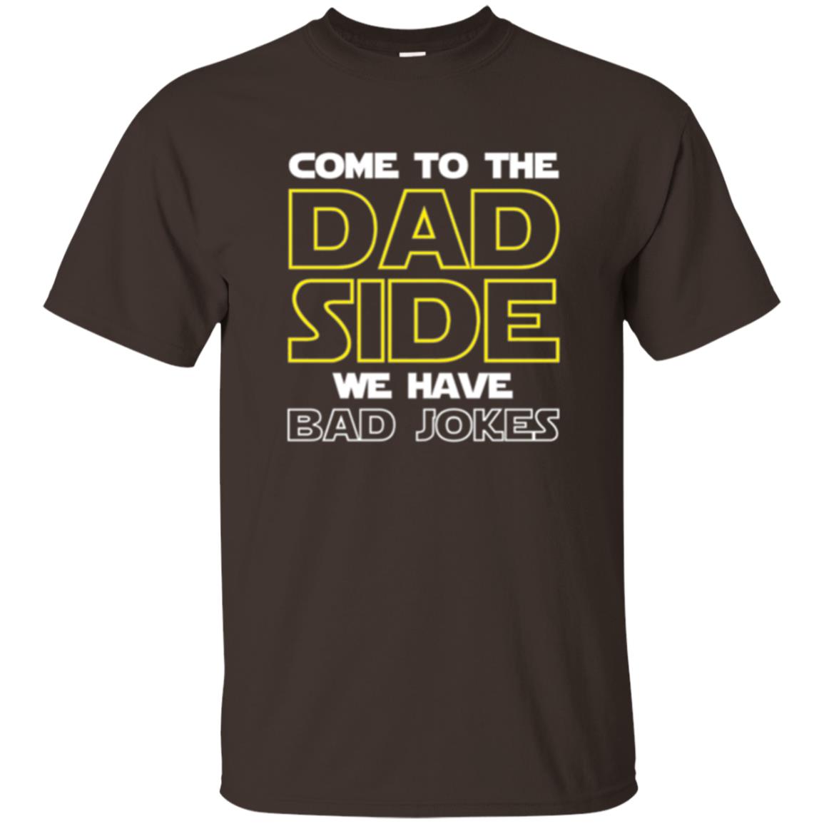 Daddy T-shirt Come To The Dad Side We Have Bad Jokes Dark Chocolate