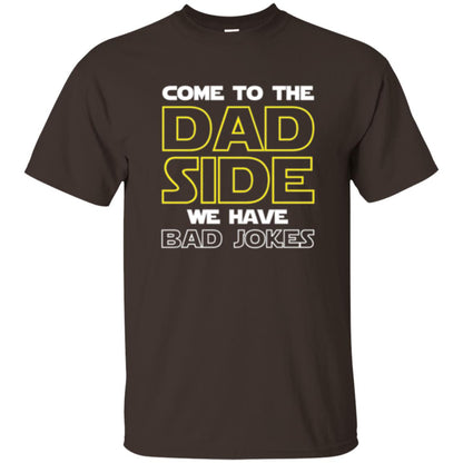 Daddy T-shirt Come To The Dad Side We Have Bad Jokes Dark Chocolate
