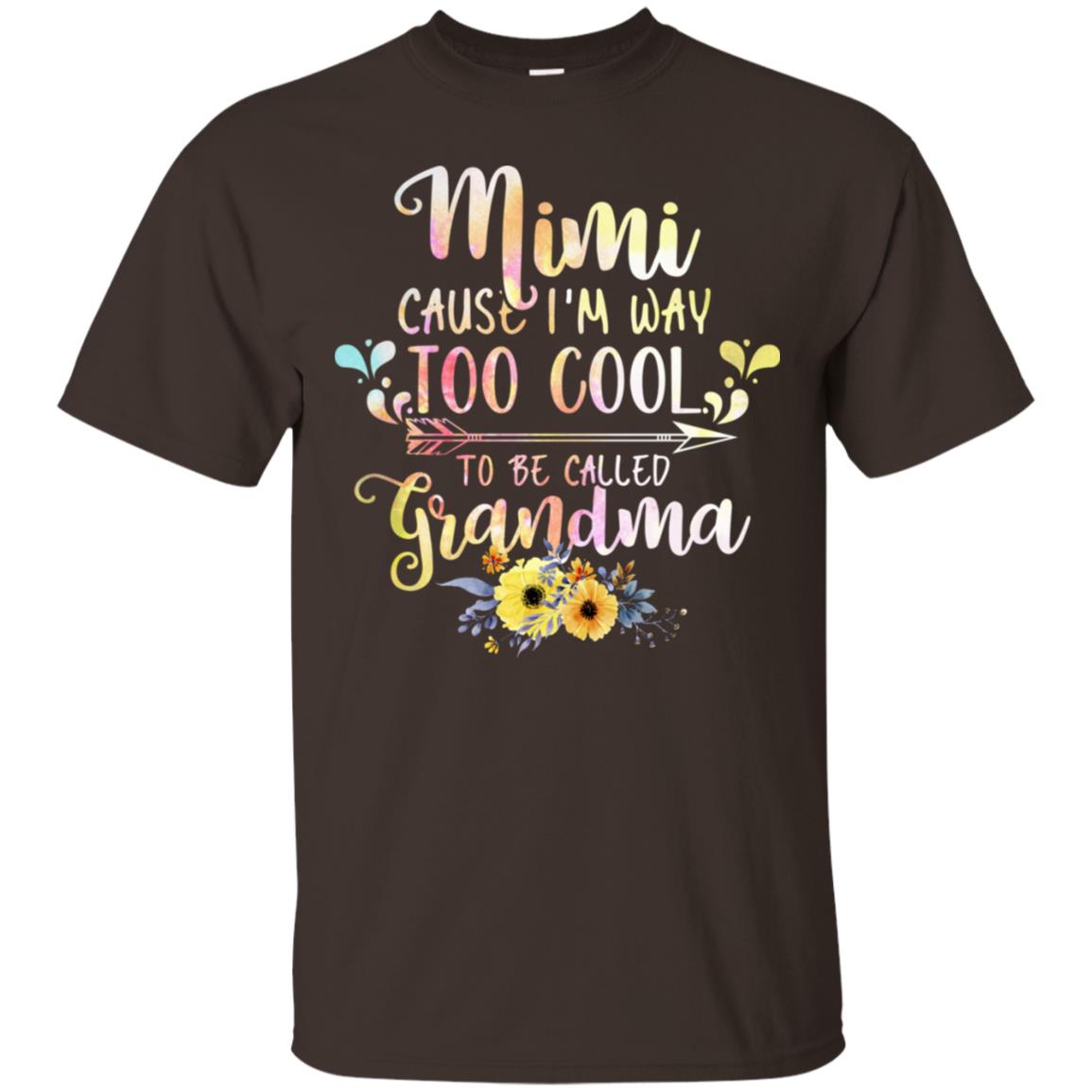Mimi Cause I'm Way Too Cool To Be Called Grandma Shirt Dark Chocolate