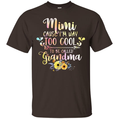 Mimi Cause I'm Way Too Cool To Be Called Grandma Shirt Dark Chocolate