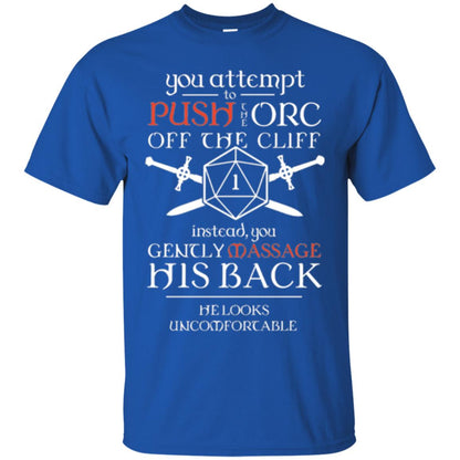 You Attempt To Push The Orc Off The Cliff T-shirt Royal