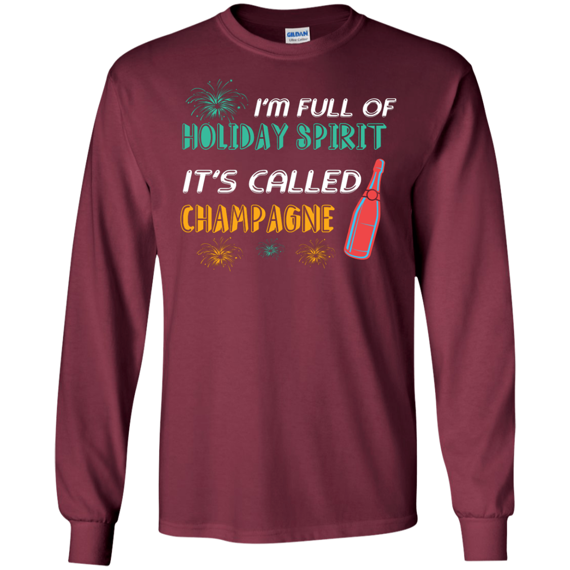 Champagne T-shirt I'm Full Of Holiday Spirit It's Called Champagne Maroon