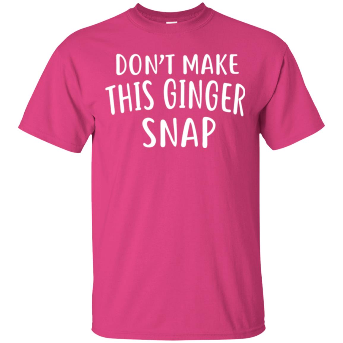 Funny Redhead T-shirt Don_t Make This Ginger Snap Heliconia