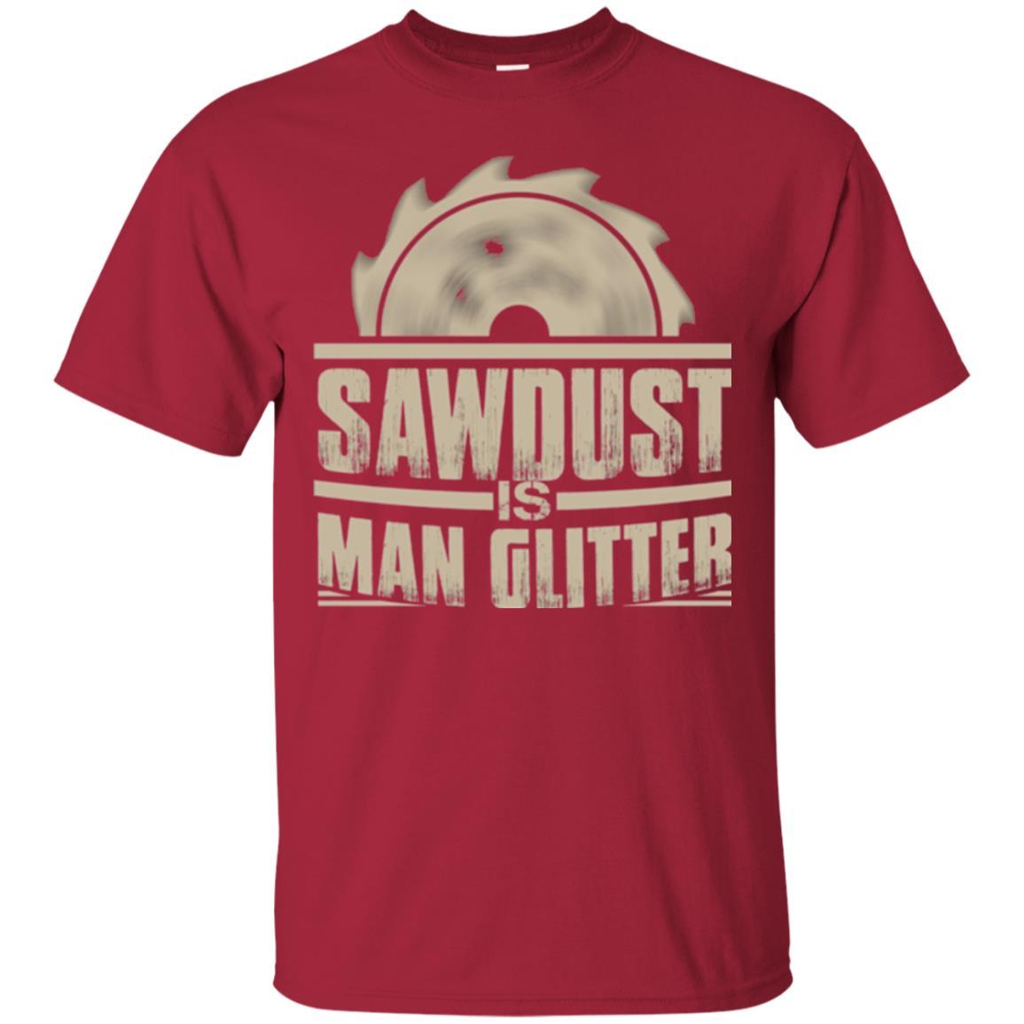 Woodworking T-shirt Saw Dust Is Man Glitter Cardinal