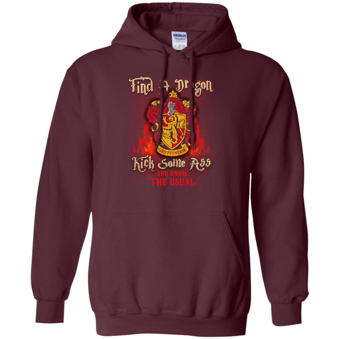 Find A Dragon Kick Some Ass You Know The Usual Gryffindor House Harry Potter ShirtG185 Gildan Pullover Hoodie 8 oz.