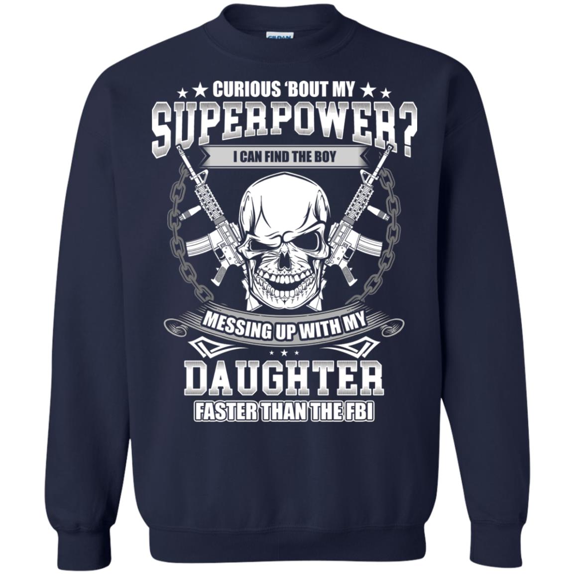 Curious Bout My Superpower I Can Find The Boy Messing Up With My Daughter Faster Than The Fbi Navy