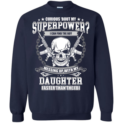 Curious Bout My Superpower I Can Find The Boy Messing Up With My Daughter Faster Than The Fbi Navy