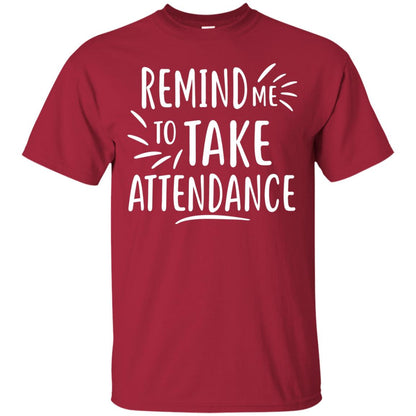 Remind Me To Talk Attendance T-shirt Cardinal
