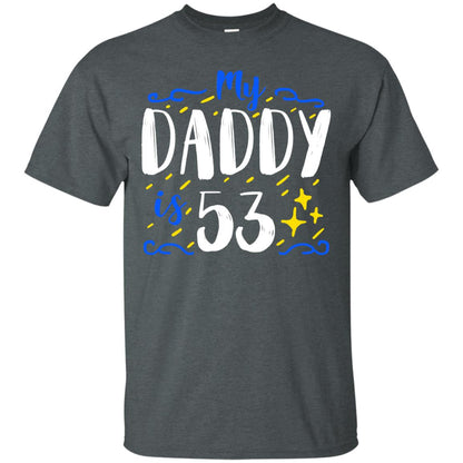 My Daddy Is 53 53rd Birthday Daddy Shirt For Sons Or Daughters Dark Heather