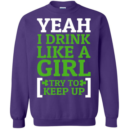 Yeah I Drink Like A Girl Try To Keep Up St. Patrick T-shirt Purple