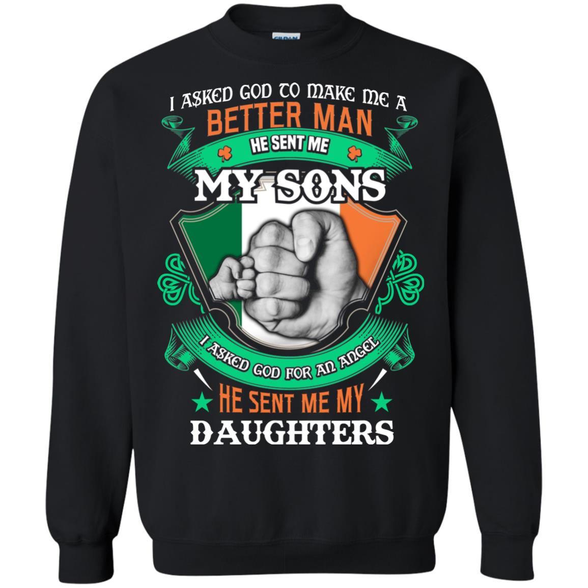 He Sent Me My Sons He Sent Me My Daughters Saint Patrick's Day Shirt For Dad Black