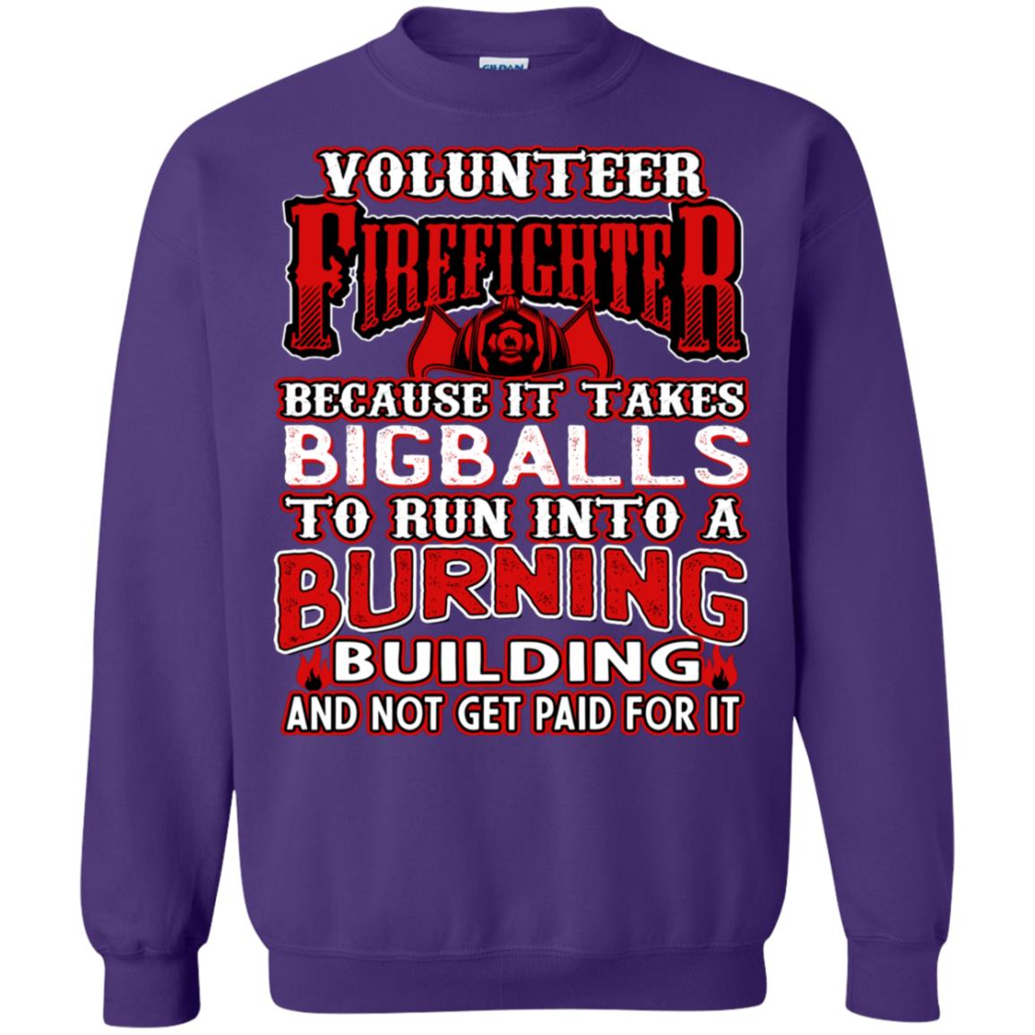 Voluteer Firefighter Because It Takes Bigballs To Run Into A Burning Building And Not Get Paid For It Purple