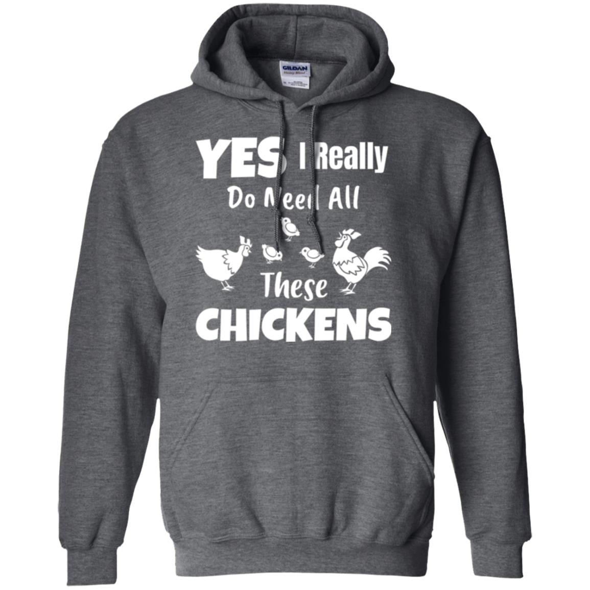 Farmer T-shirt Yes I Really Do Need All These Chickens Dark Heather
