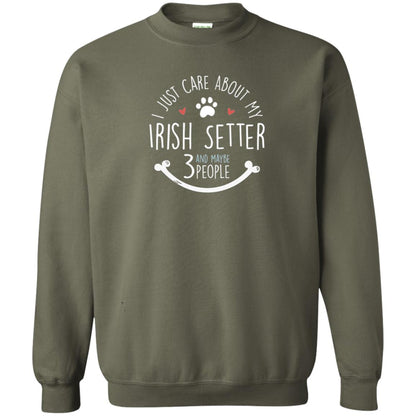 I Just Care About Irish Setter Dog Owners T-shirt Military Green