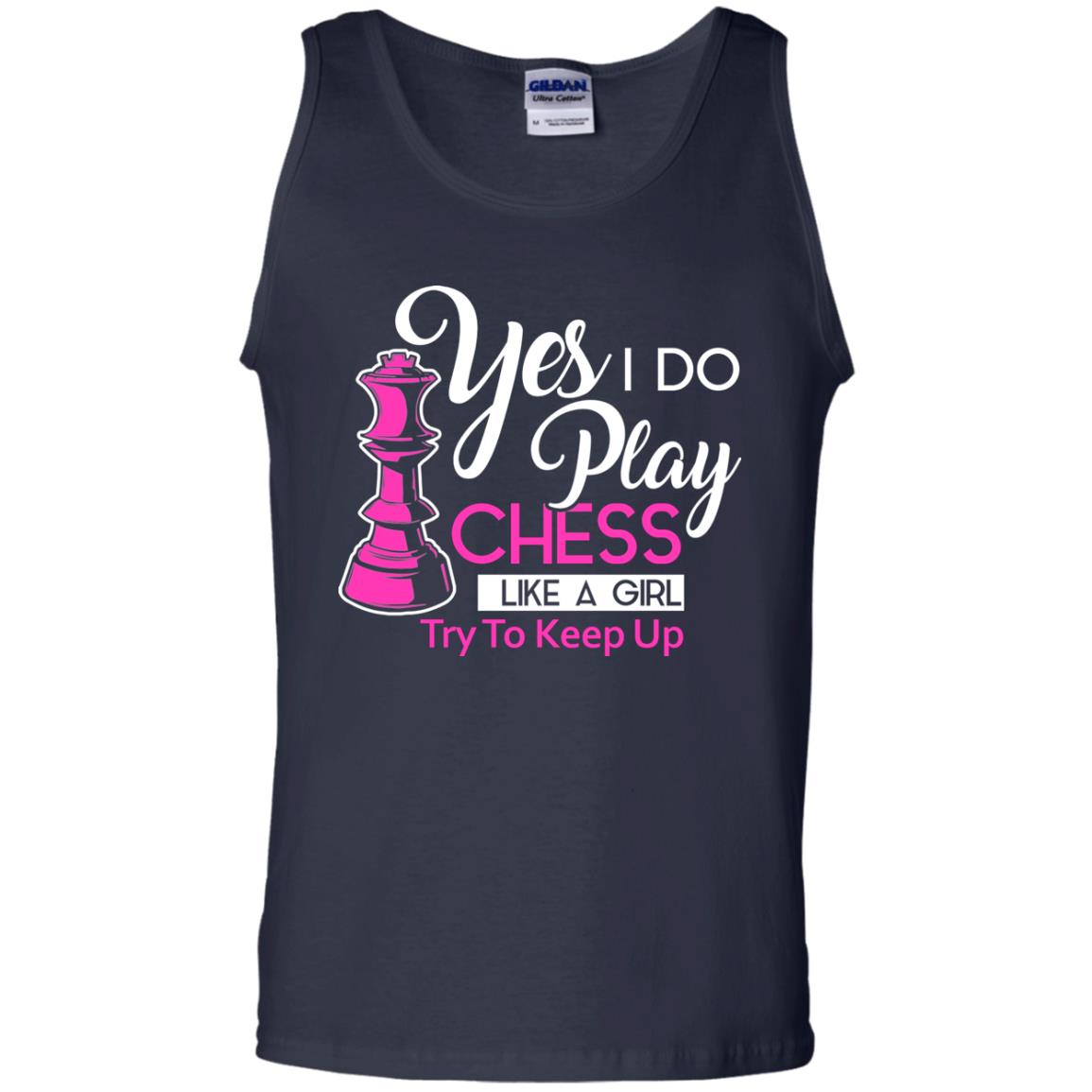 Yes I Do Play Chess Like A Girl Try To Keep Up Chess Gift Shirt For Girls Navy