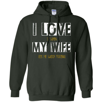 Husband T-shirt I Love It When My Wife Lets Me Watch Football Forest Green