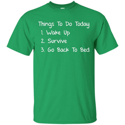 Wake Up Survive Go Back To Bed Shirt Irish Green