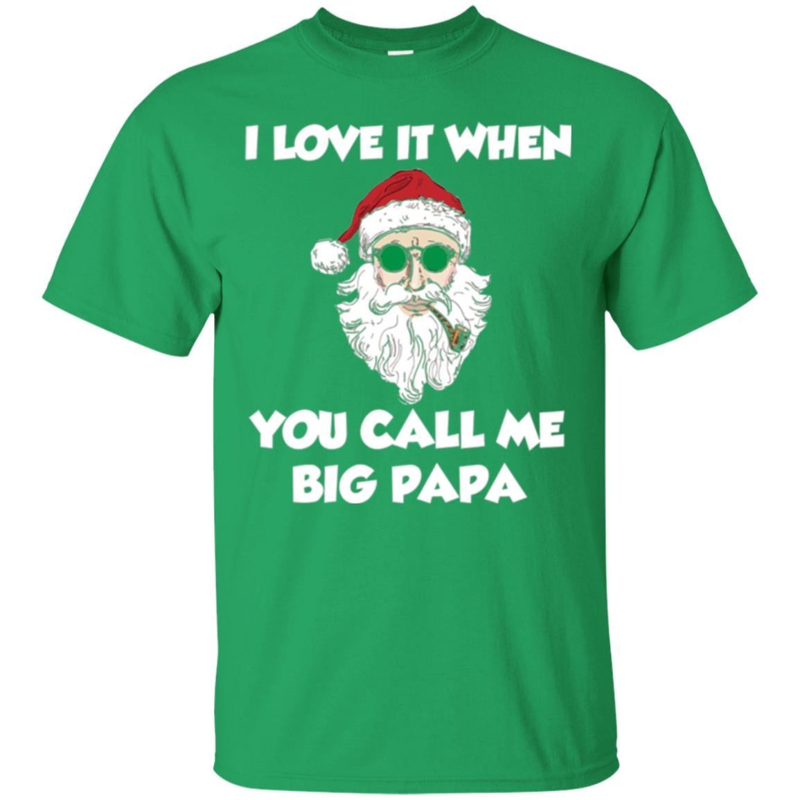 Christmas T-shirt I Love It When You Call Me Big Papa Irish Green
