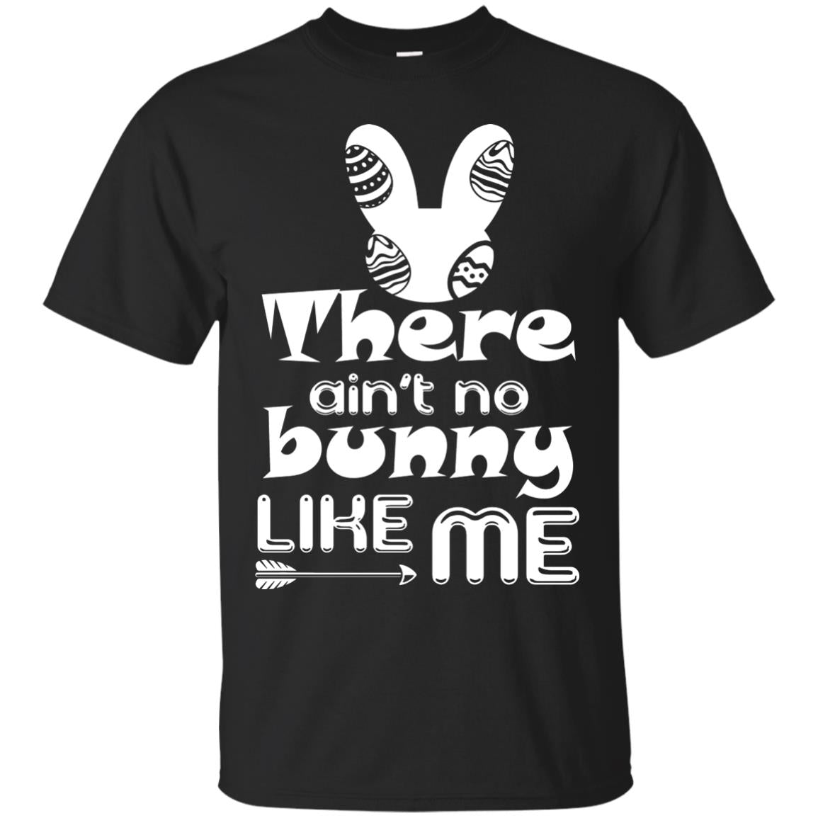 There Ain’t No Bunny Like Me Cool Bunny T-shirt For Easter Holiday Black
