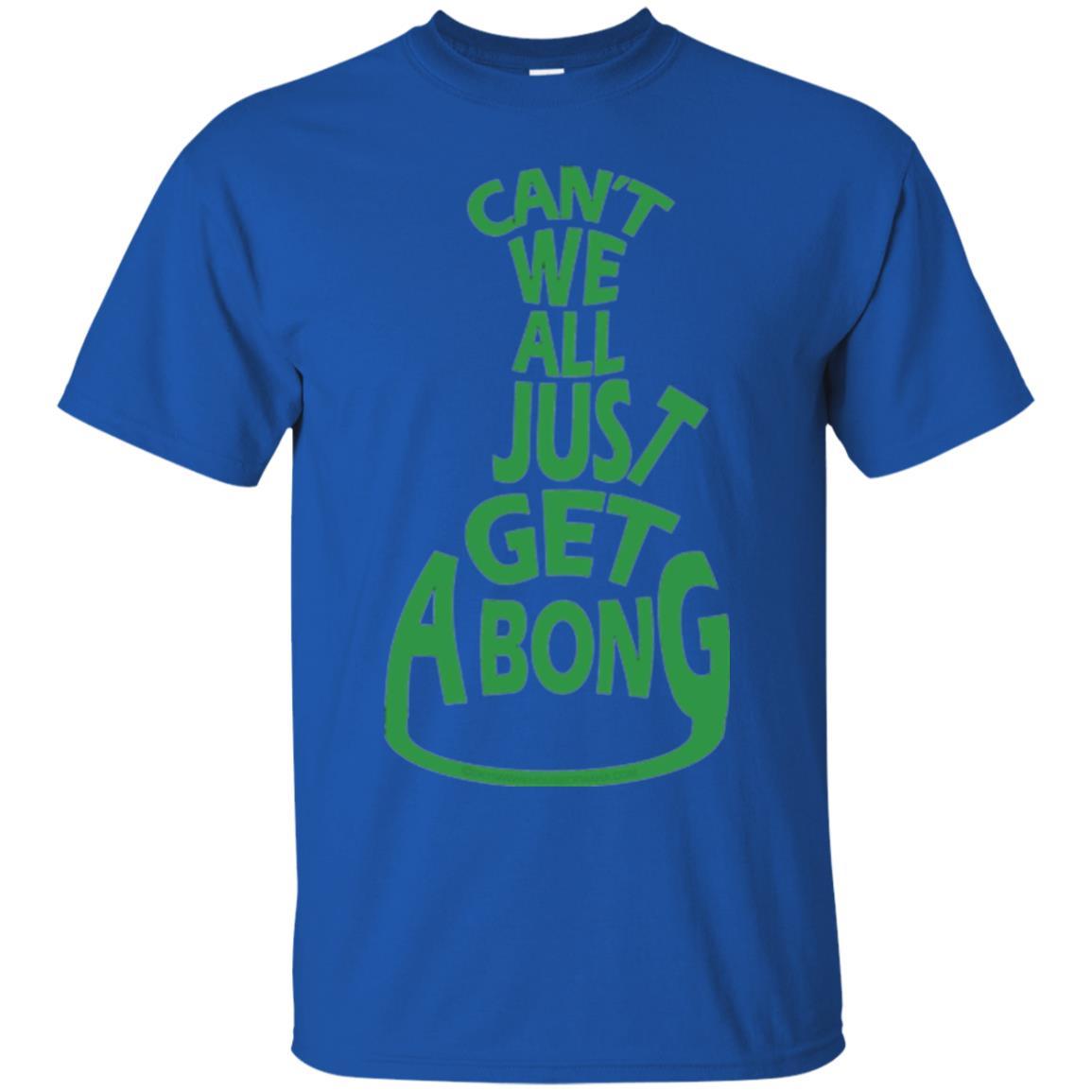 Cannabis T-shirt Can't We All Just Get A Bong T-shirt Royal