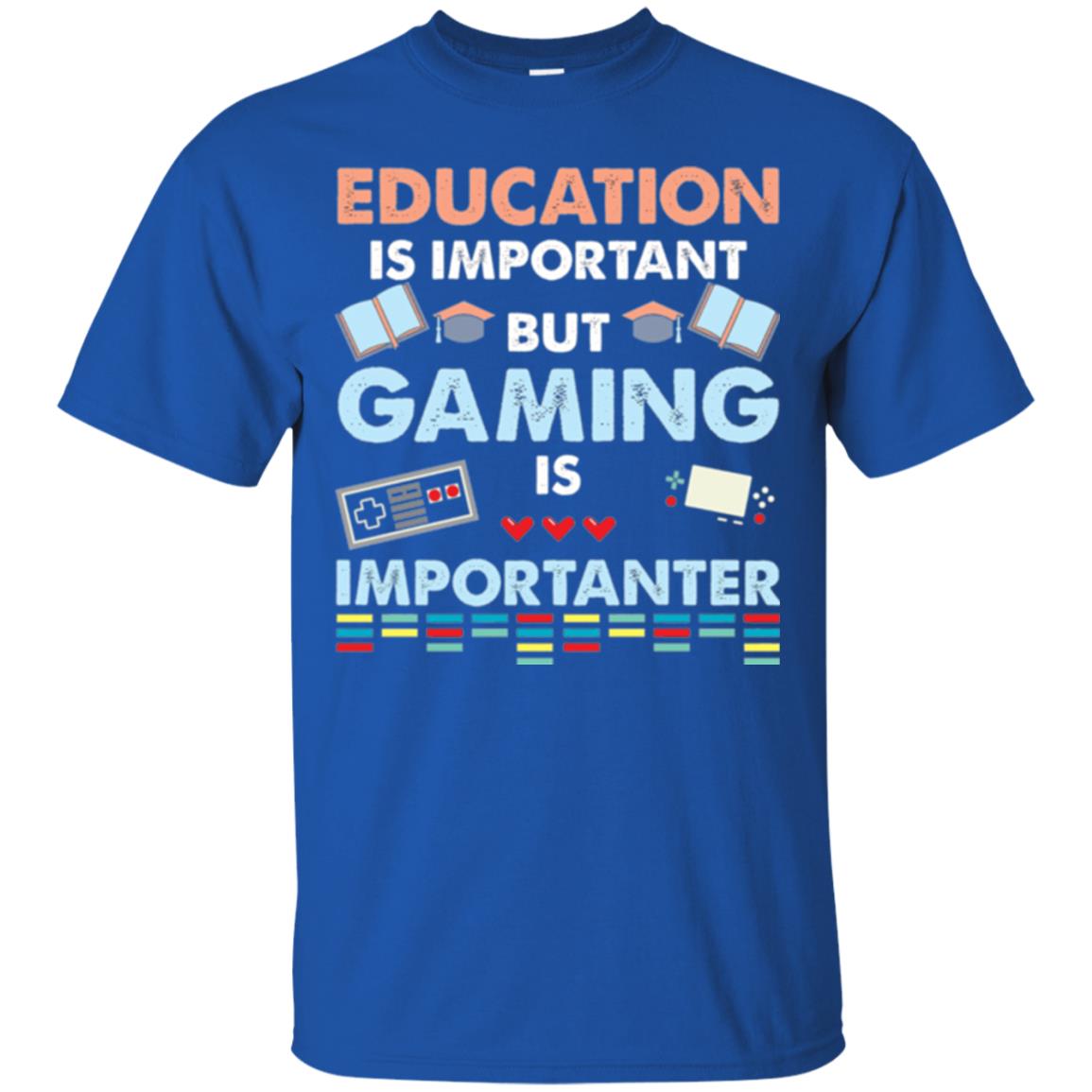 Education Is Important But Gaming Importanter Gamer T-shirt Royal