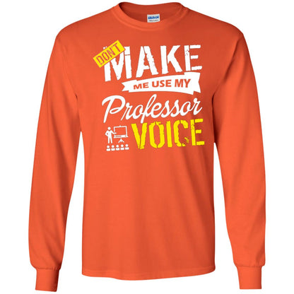Professor T-shirt Don't Make Me Use My Professor Voice Orange