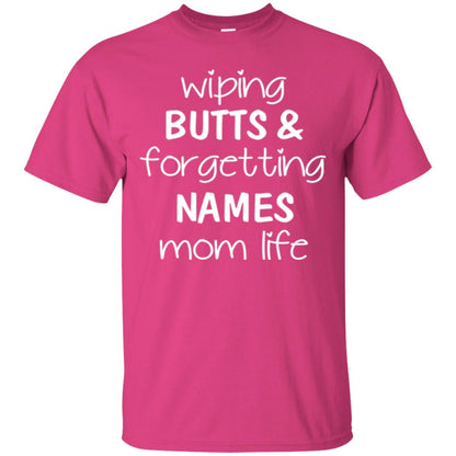Mom T-shirt Wiping Butts Forgetting Names Heliconia
