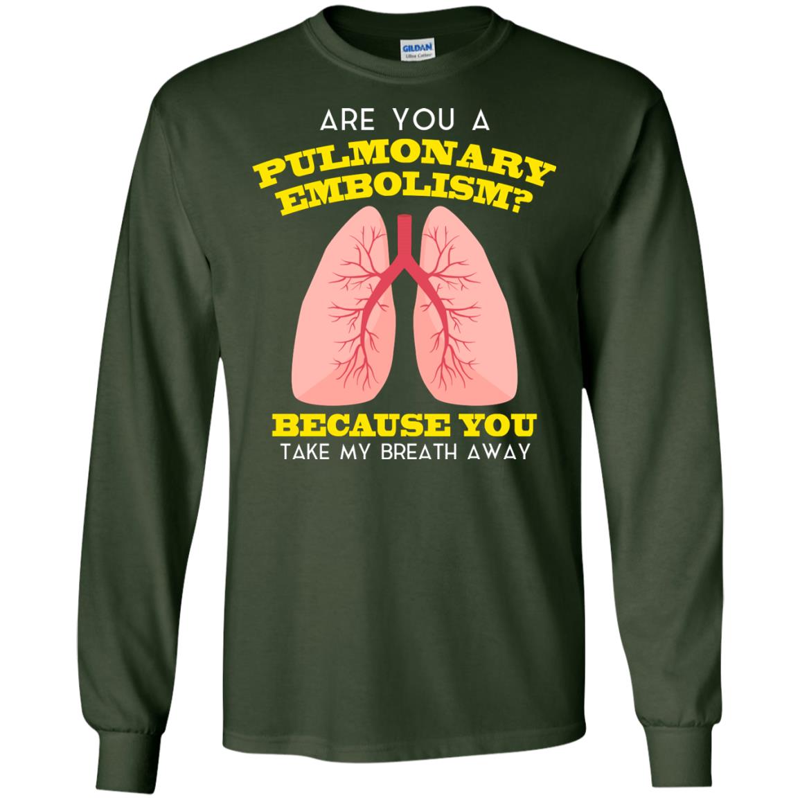 Are You A Pulmonary Embolism Funny Saying Shirt For Nurse Forest Green