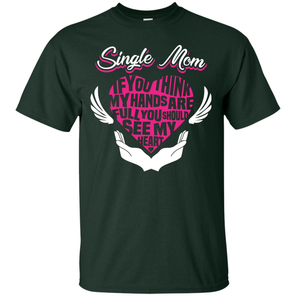 Single Mom If You Think My Hands Are Full You Should See My Heart Forest