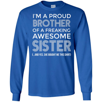 Brother T-shirt I_m A Proud Brother Of Freaking Awesome Sister And Yes She Bought Me This Shirt Royal