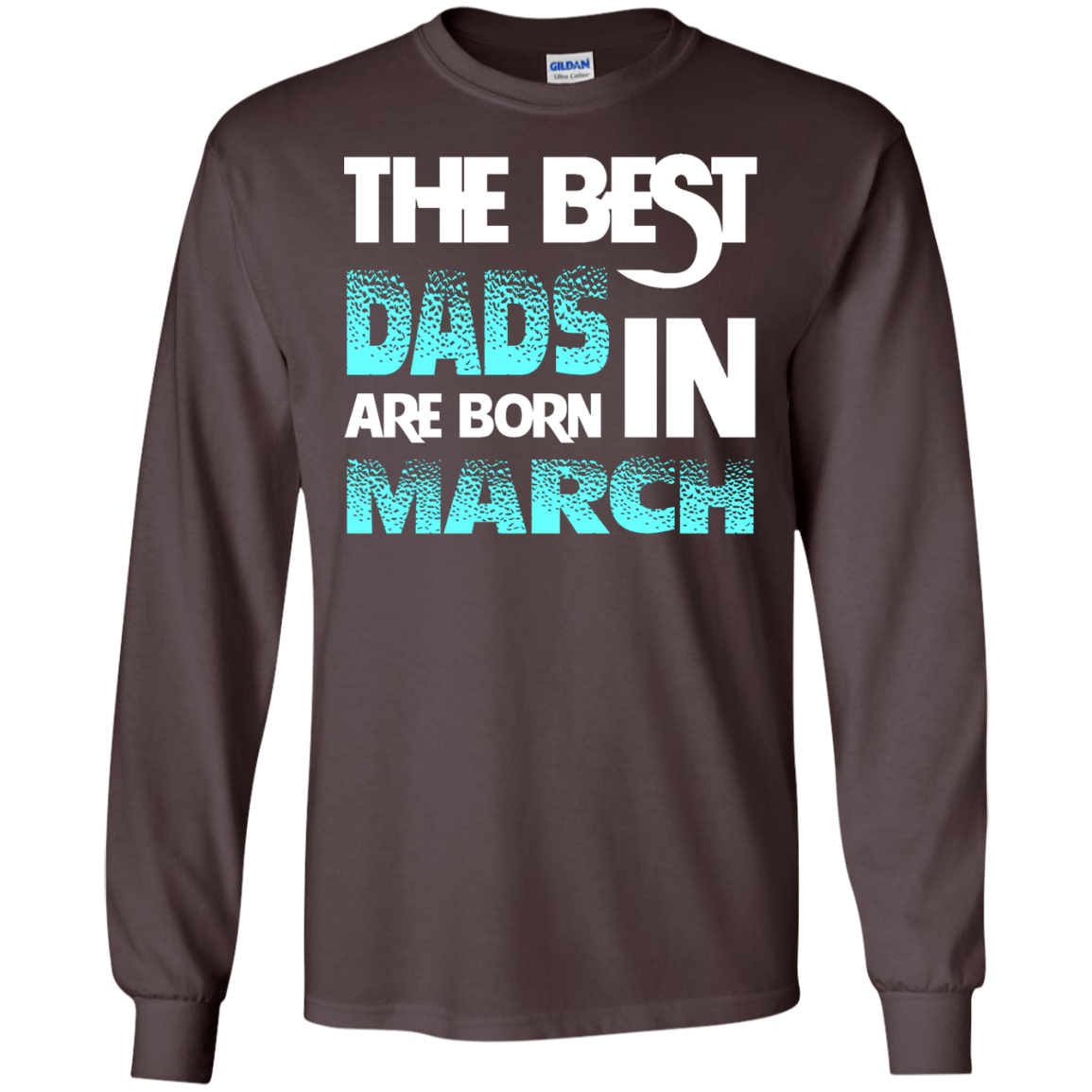 Daddy T-shirt The Best Dads Are Born In March Dark Chocolate
