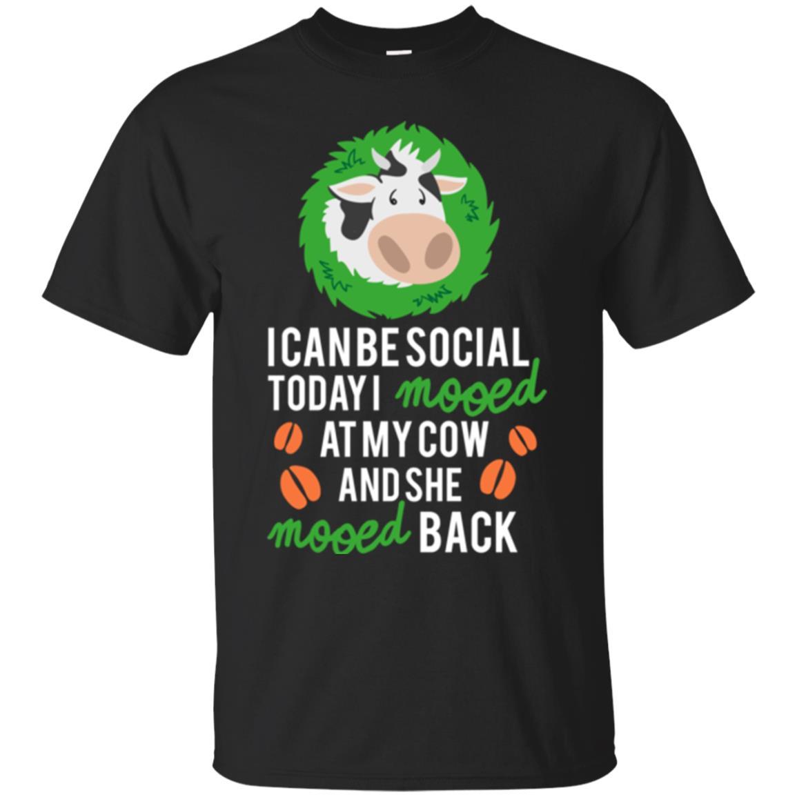 Cow T-shirt I Can Be Social Today I Mooed At My Cow Black