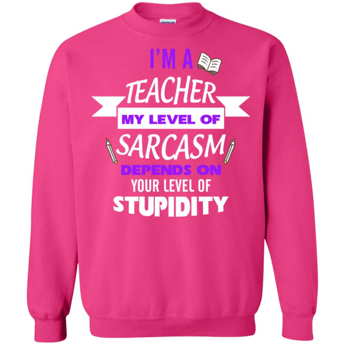 Im A Teacher My Level Of Saracasm Depends On Your Level Of Stupidity Heliconia