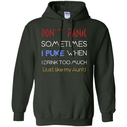 Dont I Panic Sometimes I Puke When I Drink Too Much Just Like My Aunt Shirt Forest Green