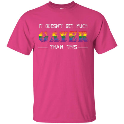 It Doesn’t Get Much Gayer Than This Lgbt Gay Pride T-shirt Heliconia