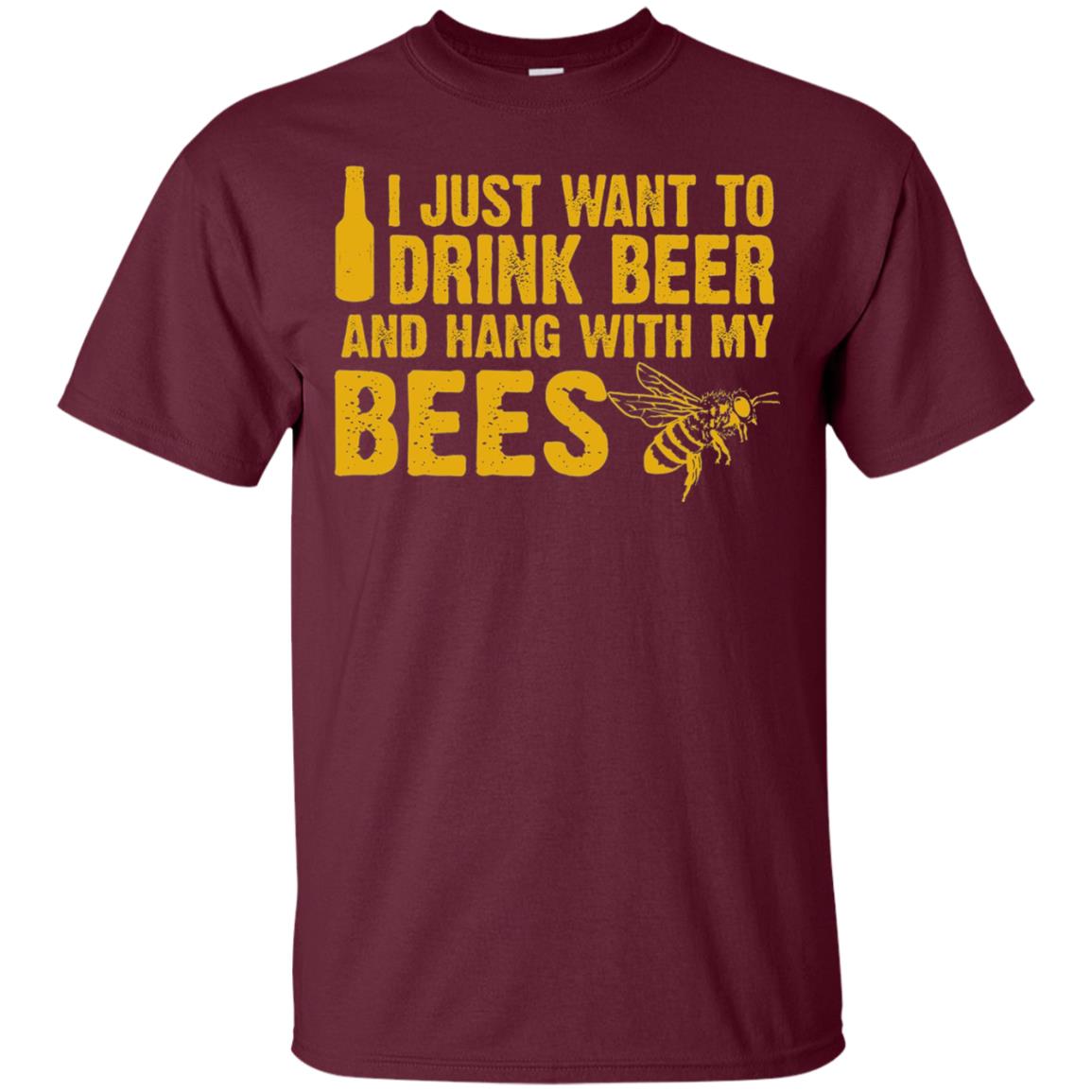I Just Want To Drink Beer And Hang With My Bees Beekeeper T-shirt Maroon