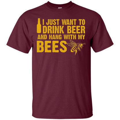 I Just Want To Drink Beer And Hang With My Bees Beekeeper T-shirt Maroon
