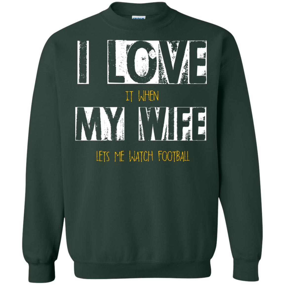 Husband T-shirt I Love It When My Wife Lets Me Watch Football Forest Green