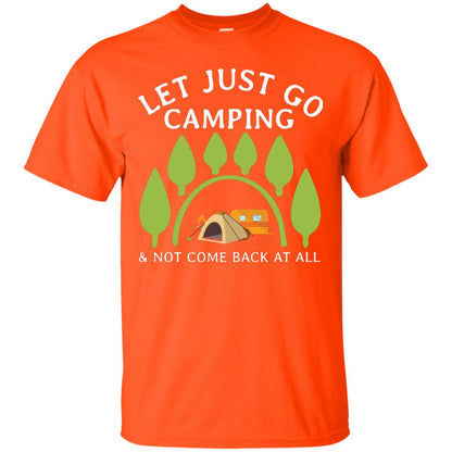 Let Just Go Camping And Not Come Back At All Camper Shirt Orange