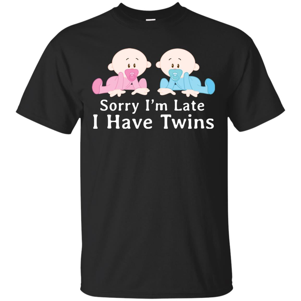 Sorry I_m Late I Have Twins Shirt For Mom Of Twins Black