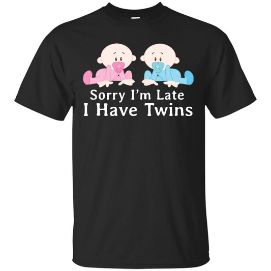 Sorry I_m Late I Have Twins Shirt For Mom Of Twins Black