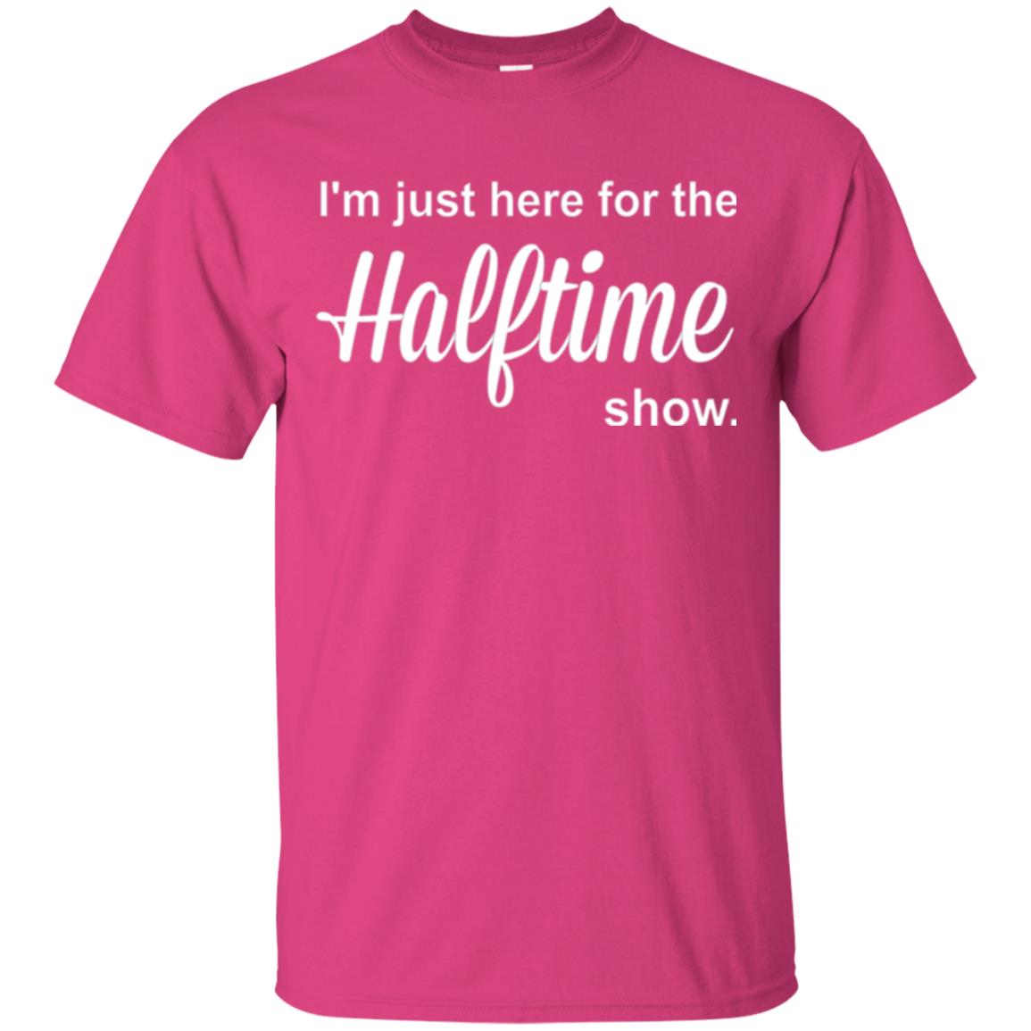 Marching Band T-shirt I_m Just Here For The Halftime Show Heliconia
